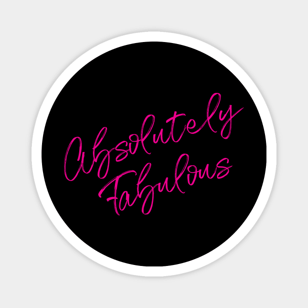 Absolutely Fabulous - in shocking pink! Magnet by Kayelle Allen